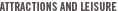 Attractions and leisure Attractions and leisure
