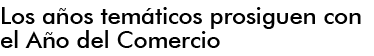 LOS AOS TEMTICOS PROSIGUEN CON LOS AOS DEL COMERCIO