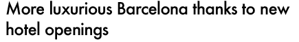 MORE LUXURIOUS BARCELONA THANKS TO NEW HOTEL OPENINGS