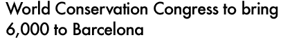 WORLD CONSERVATION CONGRESS TO BRING 6,000 TO BARCELONA