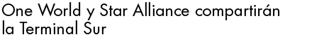 OneWorld and Star Alliance to share T-Sud terminal